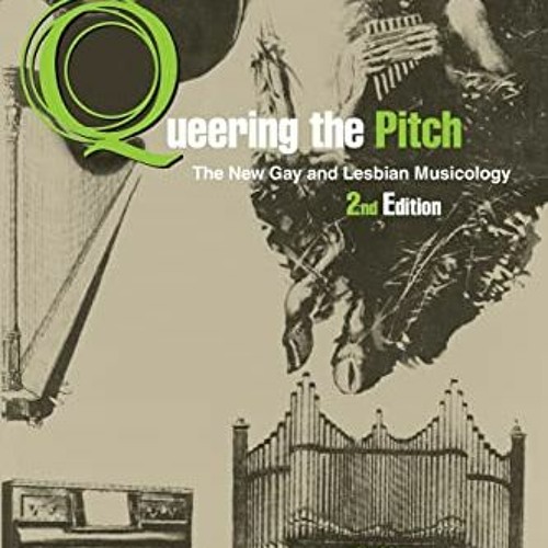 [ACCESS] EPUB 🗸 Queering the Pitch: The New Gay and Lesbian Musicology by  Philip Br