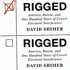 [VIEW] EPUB 🎯 Rigged: America, Russia, and One Hundred Years of Covert Electoral Int