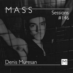 MASS Sessions #146 | Denis Muresan