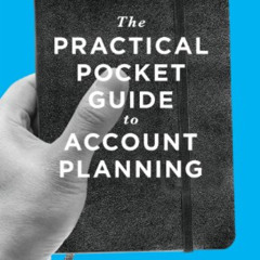 download EPUB 📙 The Practical Pocket Guide to Account Planning by  Chris Kocek,Lin Z