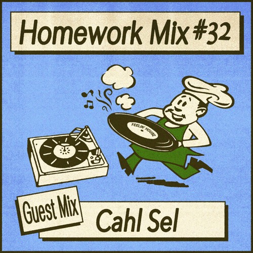 Homework Mix 32 – Cahl Sel (Guest)