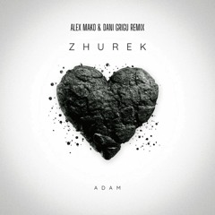 Adam - Zhurek [Alex Mako & Dani Grigu Remix]