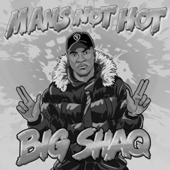 Big Shaq - Mans not Hot (Hoodtrap Remix)