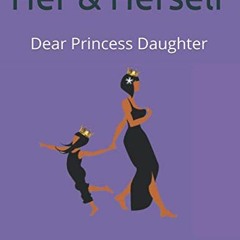 FREE EBOOK 💕 Her & Herself: Dear Princess Daughter (Her & Herself Collections.) by