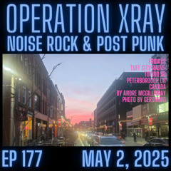 Operation XRAY EP 177 - May 2, 2025
