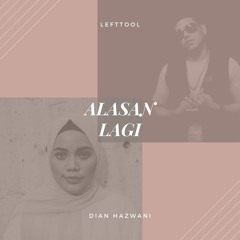 Alasan Lagi by Lefttool ft. Dian Hazwani