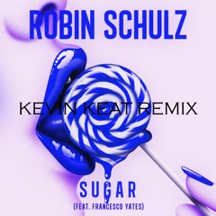 Robin Schulz - Sugar (feat. Francesco Yates) (Kevin Keat Remix)