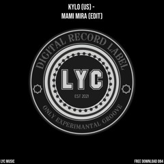 LYC FREEDOWNLOAD 084: Kylo (US) - Mami Mira (Edit)