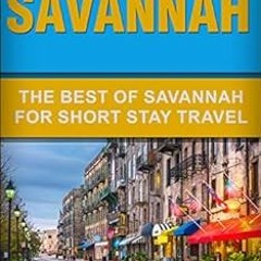 ❤️ Read Savannah: The Best Of Savannah For Short Stay Travel by Gary  Jones