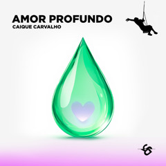 Caique Carvalho - Amor Profundo [FREE DOWNLOAD]