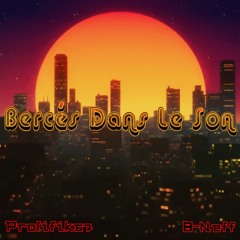Prolifik67 feat. B-Neff - Bercés Dans Le Son