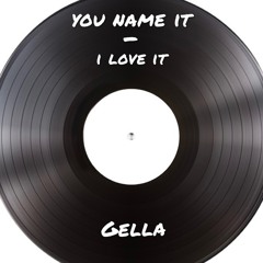 you name it, I love it