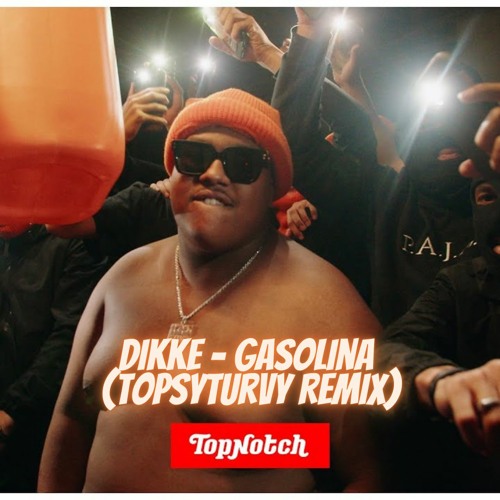 Dikke - Gasolina (TopsyTurvy Remix) (BUY = FREE DL)