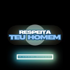 RESPEITA TEU HOMEM ((DJ DN DO DICK DJ GEOVANNE DO DICK )) 2025