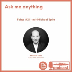 Ask me anything #21 - mit Michael Spitz vom Main Incubator
