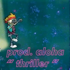 " thriller " - prod. aloha
