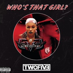 WHO'S THAT GIRL? (TWOFIVE EDIT)