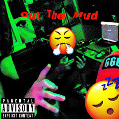 Out The Mudd [Prod. NoMiD$]