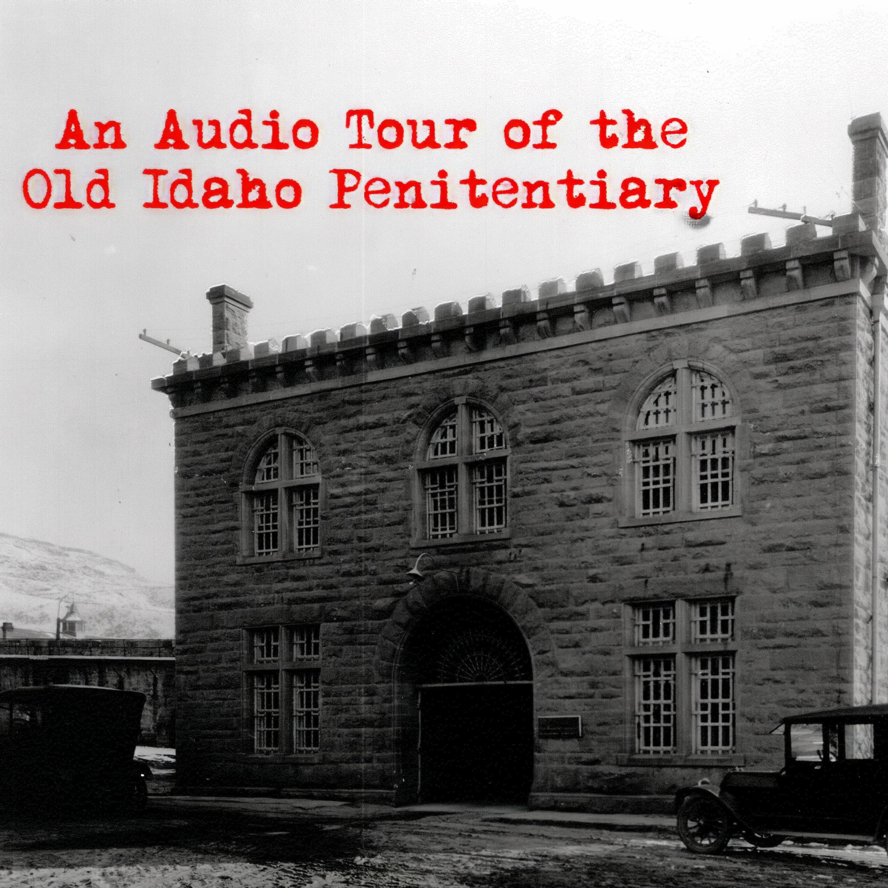 EP 100 - An Audio Tour of the Old Idaho Penitentiary