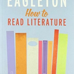 [DOWNLOAD] EPUB 💙 How to Read Literature by  Terry Eagleton [EPUB KINDLE PDF EBOOK]