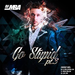 DJ MBA - Go Stupid 03 (Multi Genre Mix 2015 Ft Tropkillaz, Ape Drums, Beyoncé, Jayh, Gaia Beat, Cho)