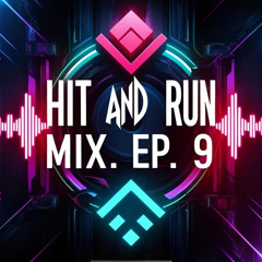 Hit and Run Mix EP. 9