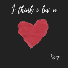 I think I luv u (prod. Taigen)