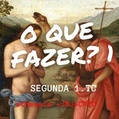 O QUE FAZER? 1 / 2021.01.11  #Θέωσις +JMJ+CPTD