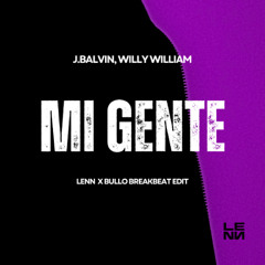 Mi Gente (LENN x BULLO BREAKBEAT EDIT)