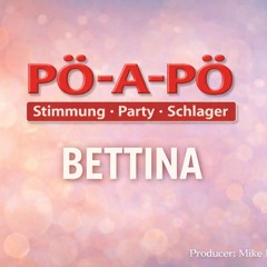 PÖ-A-PÖ :  BETTINA ..... JO DU BIS PRIMA