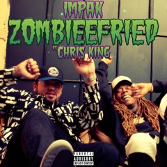 ZombieeFried (Feat. Chris King)