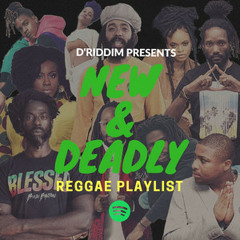 New & Deadly: Reggae Playlist