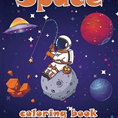 ( Rfu ) Space Coloring Book For Kids 4-8 Year Old: Fantastic Outer Space Coloring with Planets, Astr