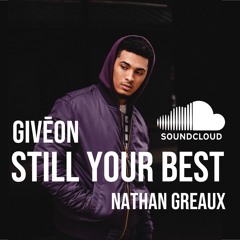 Nathan Greaux X Giveon- Still Your Best