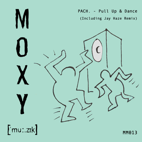 Premiere: PACH. - Pull Up & Dance [Moxy Muzik]