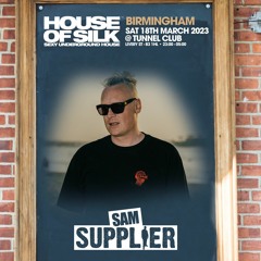 SAM SUPPLIER -Live @ House of Silk - Birmingham - Sat 18th March 2023 @ The Tunnel Club