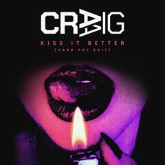 CRAAIG - KISS IT BETTER (HARD PSY EDIT)