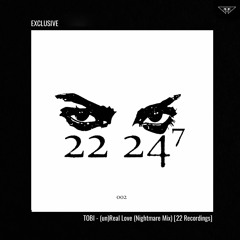 EXCLUSIVE: TOBI - (un)Real Love (Nightmare Mix) [22 Recordings]