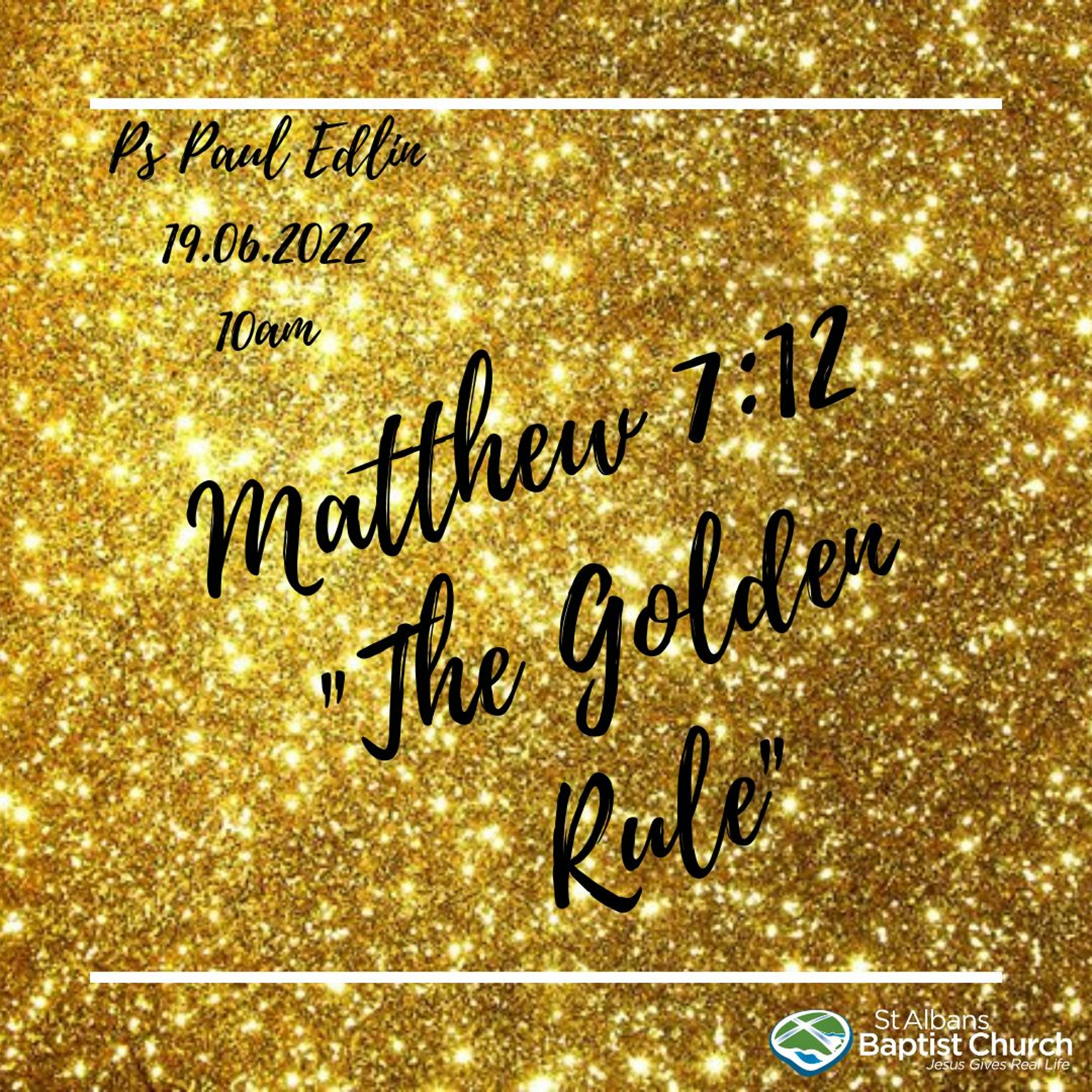 19.06.2022 - Matthew 7:12 "The Golden Rule" - Ps Paul Edlin episode artwork