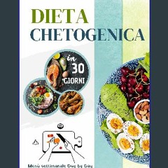 (<E.B.O.O.K.$) 📕 Dieta chetogenica in 30 giorni: Menu settimanale Day by Day - 100 ricette a tua d