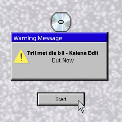TRIL MET DIE BIL - KAIENA EDIT