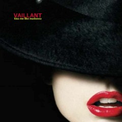 VAILLANT - She kissed me like madonna