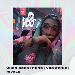 Rivals - When Does it End (VOO Remix)