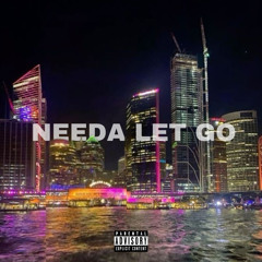 needa let go