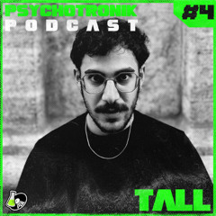 Tall - PSYCHOTRONIK PODCAST #4