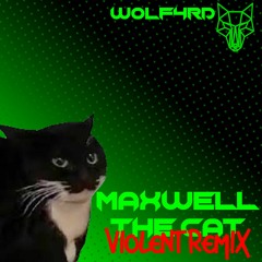 MAXWELL THE CAT - VIOLENT REMIX