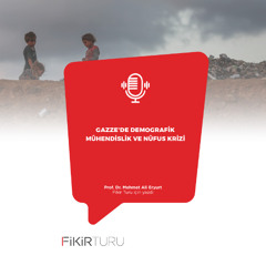 Gazze’de demografik mühendislik ve nüfus krizi