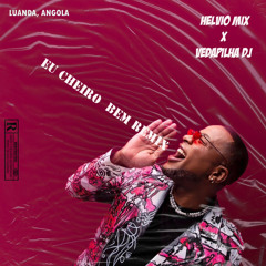 HELVIO MIX & VEDAPILHA DJ - EU CHEIRO BEM REMIX