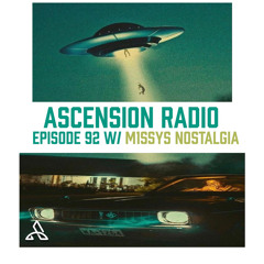 Ascension Radio Episode 92 [W/ M1ssys Nostalgia]