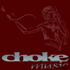 This Is Choke Music - Part 1